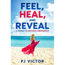 Feel, Heal, and Reveal: A Journey to Emotional Independence