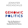Genomic Politics: How the Revolution in Genomic Science Is Shaping American Society