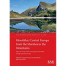 Mesolithic Central Europe from the Marshes to the Mountains: Papers from the 32nd meeting of the Mesolithic Workgroup 2024, Vienna
