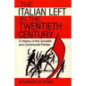 The Italian Left in the Twentieth Century: A History of the Socialist and Communist Parties