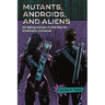 Mutants, Androids, and Aliens: On Being Human in the Marvel Cinematic Universe