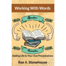 Working With Words: Adding Life to Your Oral Presentations