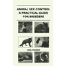 Animal Sex Control - A Practical Guide For Breeders