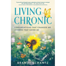 Living Chronic: Conversations That Changed Me, Lessons That Saved Me