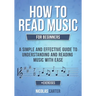 How to Read Music: For Beginners - A Simple and Effective Guide to Understanding and Reading Music with Ease