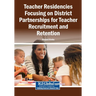 Teacher Residency District Partnerships for Teacher Recruitment and Preparation