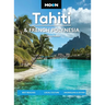 Moon Tahiti & French Polynesia: Best Beaches, Local Culture, Snorkeling & Diving