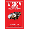 Wisdom To Know The Difference