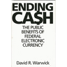 Ending Cash: The Public Benefits of Federal Electronic Currency