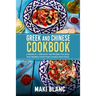Greek And Chinese Cookbook: 2 Books In 1: Discover 140 Recipes For Easy And Healthy Food From Greece And China