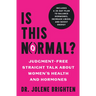 Is This Normal?: Judgment Free Straight Talk about Women's Health and Hormones