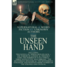 The Unseen Hand: Supernatural and Weird Fiction by Unknown Authors-Including Two Novellas 'Spring-Heeled Jack-the Terror of London' & 'Sweeney Todd, t