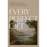 Every Perfect Gift: Classical Virtues for Christian Formation