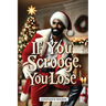 If You Scrooge, You Lose