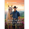 The Rancher's Stolen Past: An Uplifting Inspirational Romance