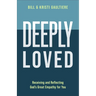 Deeply Loved: Receiving and Reflecting God's Great Empathy for You