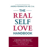 The Real Self Love Handbook: A Proven 5-Step Process to Liberate Your Authentic Self, Build Resilience and Live an Epic Life