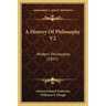 A History Of Philosophy V2: Modern Philosophy (1897)