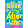 The Love of My Afterlife: A GMA Book Club Pick