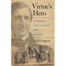 Virtue's Hero: Emerson, Antislavery, and Reform