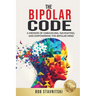 The Bipolar Code: A Memoir of Unraveling, Navigating, and Empowering the Bipolar Mind