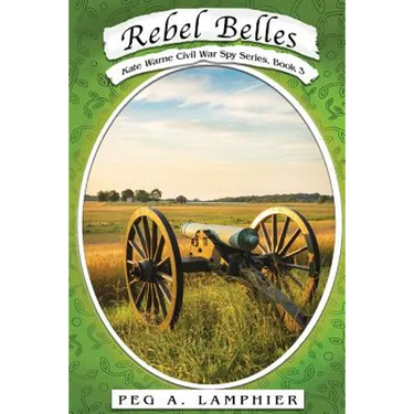 Rebel Belles: Kate Warne Civil War Spy Series, Book 3