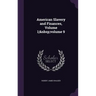 American Slavery and Finances, Volume 1; volume 9
