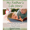 My Father's Life Story: A doorway into my father's heart and soul