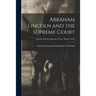 Abraham Lincoln and the Supreme Court; Lincoln and the Supreme Court - Roger Taney