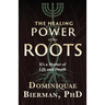 The Healing Power of the Roots: It's a Matter of Life and Death