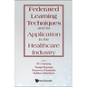 Federated Learning Techniques and Its Application in the Healthcare Industry