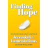 Finding Hope: Devotions from Every Chapter of Jeremiah and Lamentations