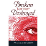 Broken But Not Destroyed