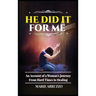 He Did It For Me: An Account of a Woman's Journey from Hard Times to Healing