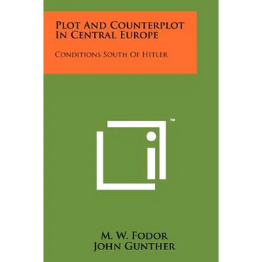 Plot and Counterplot in Central Europe: Conditions South of Hitler