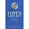 Love's Last Act: Planning a Peaceful Death With No Regrets