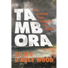 Tambora: The Eruption That Changed the World