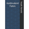 Ambivalent Fates