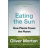 Eating the Sun: How Plants Power the Planet