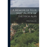 A Memoir of Felix Neff Pastor of the High Alps