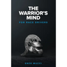 The Warrior's Mind: For Race Drivers