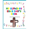 My Alphabet Bible Story Book