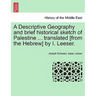 A Descriptive Geography and brief historical sketch of Palestine ... translated [from the Hebrew] by I. Leeser.