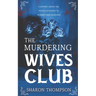 The Murdering Wives Club: A gripping historical mystery, where women take charge and strive for power.
