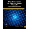 Data Structures and Program Design Using C: A Self-Teaching Introduction