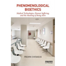 Phenomenological Bioethics: Medical Technologies, Human Suffering, and the Meaning of Being Alive