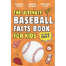 The Ultimate Baseball Facts Book For Kids: 300 Fun, Educational and Surprising Baseball Facts For Kids