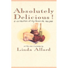 Absolutely Delicious!: A Collection of My Favorite Recipes: A Cookbook