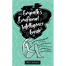 Empath's Emotional Intelligence Guide: How Sensitive People Can Build Emotional Resilience, Be Mentally Strong and Build Better Relationships
