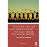 Treating Trauma and Addiction with the Felt Sense Polyvagal Model: A Bottom-Up Approach